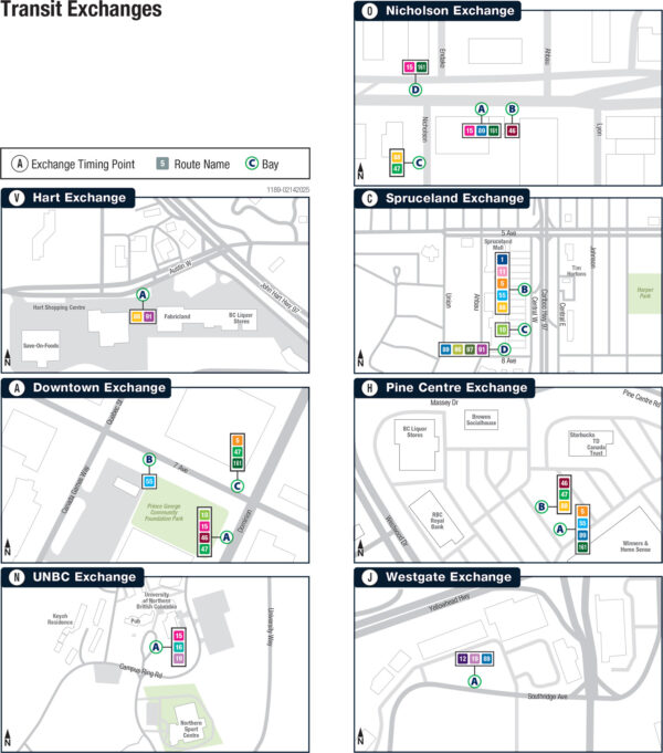 Diagrams of the 7 transit exchanges in Prince George. Bay assignments are as follows: Hart Exchange Bay A routes: 88 and 91. Downtown Exchange Bay A routes: 10, 15, 46, 47 Downtown Exchange Bay B route: 55. Downtown Exchange Bay C routes: 5, 47, 161. UNBC Exchange Bay A routes: 15, 16, 19. Nicholson Exchange Bay A routes: 15, 89, 161. Nicholson Exchange Bay B route: 46. Nicholson Exchange Bay C routes: 47, 88. Nicholson Exchange Bay D routes: 15, 161. Spruceland Exchange Bay B routes: 1, 5, 11, 55, 88. Spruceland Exchange Bay C route: 10. Spruceland Exchange Bay D routes: 89, 91, 96, 97. Pine Centre Exchange Bay A routes: 5, 55, 89, 161. Pine Centre Exchange Bay B routes: 46, 47, 88. Westgate Exchange Bay A routes: 12, 19, 89. Timing points are: A - Downtown Exchange. C - Spruceland Exchange. H - Pine Centre Exchange. J - Westgate Exchange. N - UNBC Exchange. O - Nicholson Exchange. V - Hart Exchange.